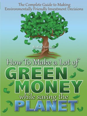 cover image of The Complete Guide to Making Environmentally Friendly Investment Decisions